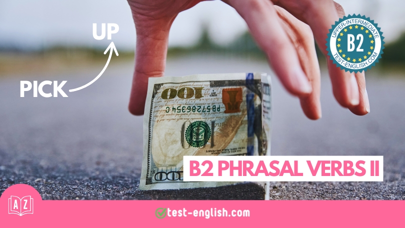A B2 phrasal verbs vocabulary image showing a hand picking up a 100 dollar bill with ‘pick up’ highlighted.