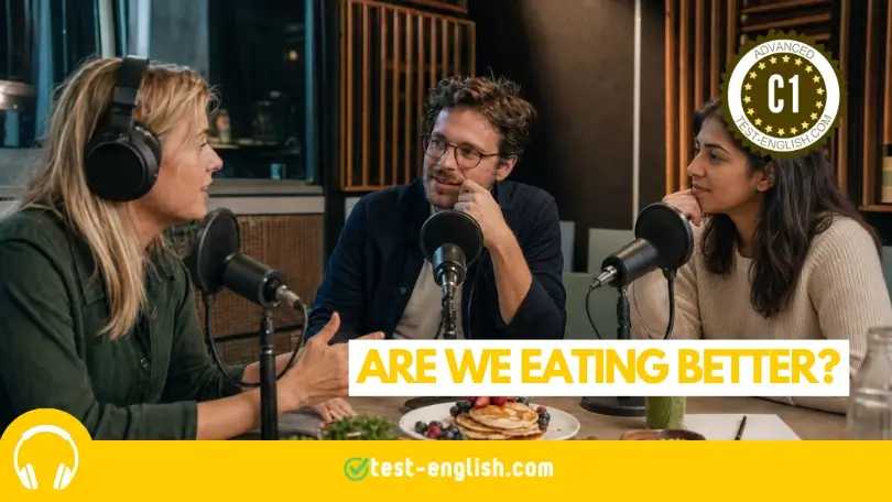 Three people discussing food trends in a podcast studio for the 'Are We Eating Better?' C1 English listening test.