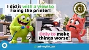 Cartoon characters use 'with a view to' and 'only to' beside a malfunctioning printer for a C1 grammar lesson on advanced linking structures.