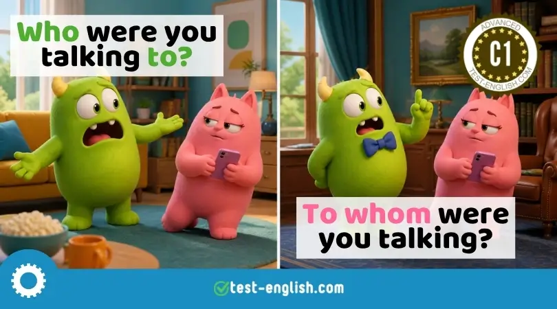 Two cartoon monsters show C1 grammar preposition placement: “Who were you talking to?” vs. “To whom were you talking?"